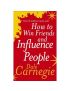 How to Win Friends and Influence People