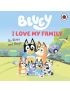 Bluey: I Love My Family