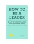 How to Be a Leader 