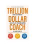 Trillion Dollar Coach : The Leadership Handbook of Silicon Valley's Bill Campbell