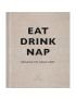 Eat, Drink, Nap