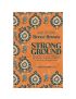 Strong Ground: The Lessons of Daring Leadership, the Tenacity of Paradox, and the Wisdom of the Human Spirit
