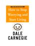 How To Stop Worrying And Start Living