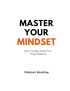 Master your mindset: how to get what you truly deserve