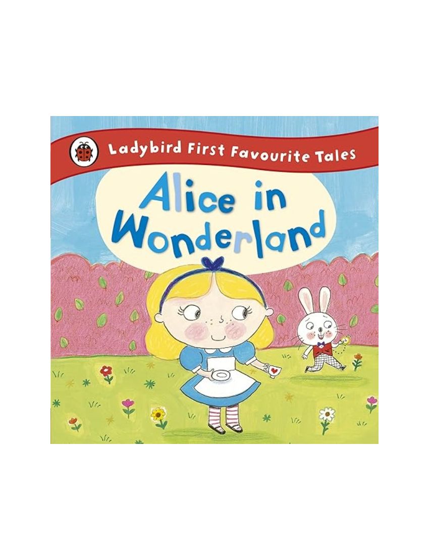 Alice in Wonderland: Ladybird First Favourite Tales