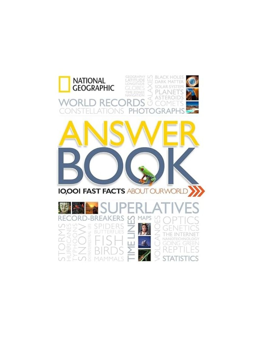 National Geographic Answer Book: 10001 Fast Facts About Our World