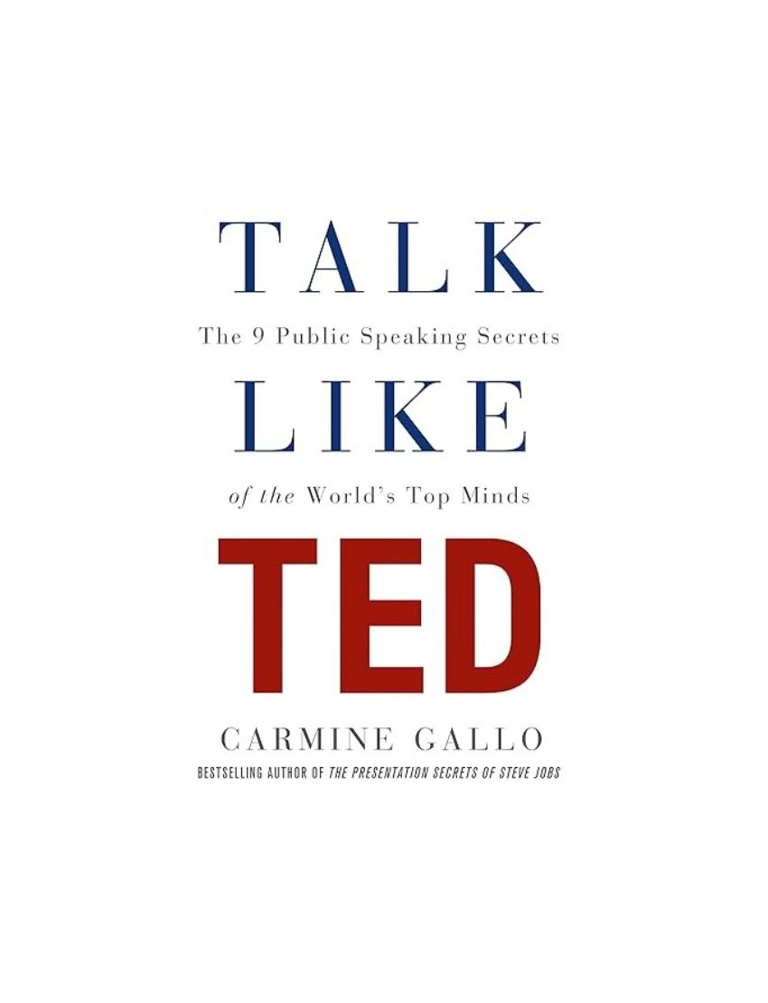 Talk Like TED: The 9 Public Speaking Secrets of the World's Top Minds