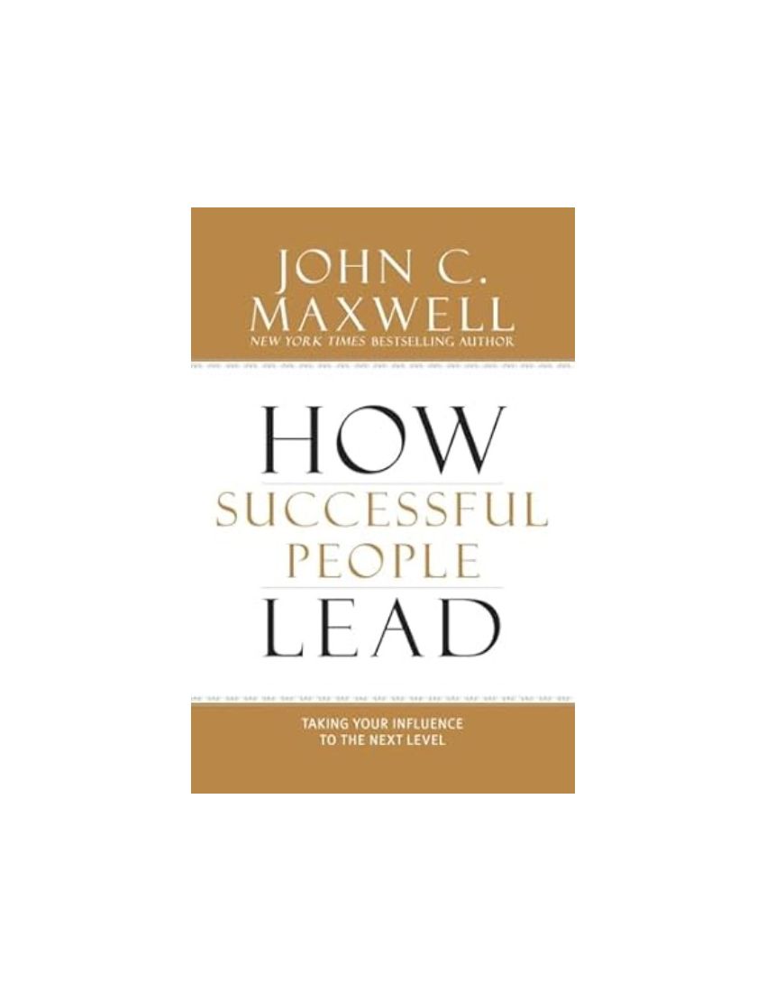 How Successful People Lead: Taking Your Influence to the Next Level