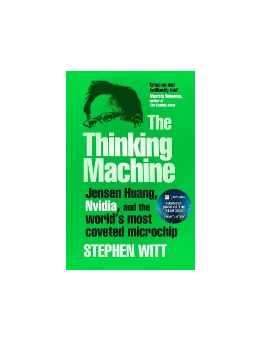 The Thinking Machine: Jensen Huang, Nvidia, and the World's Most Coveted Microchip