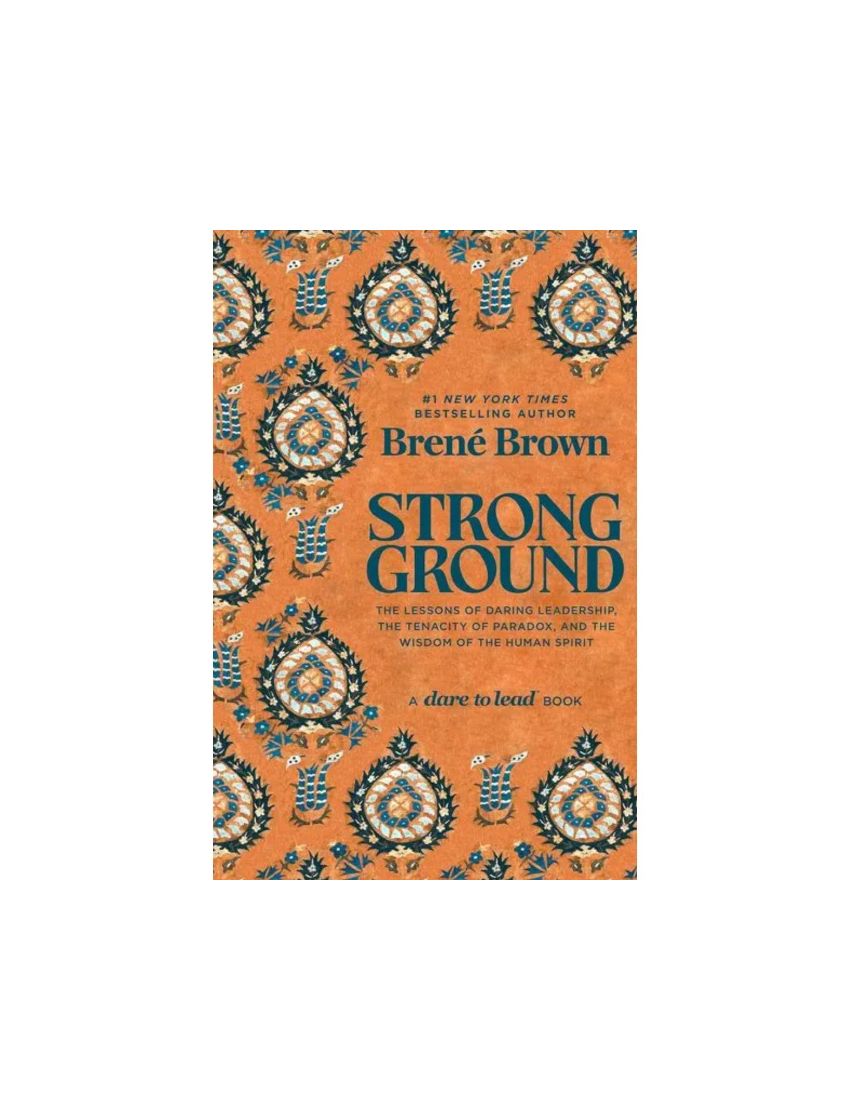 Strong Ground: The Lessons of Daring Leadership, the Tenacity of Paradox, and the Wisdom of the Human Spirit
