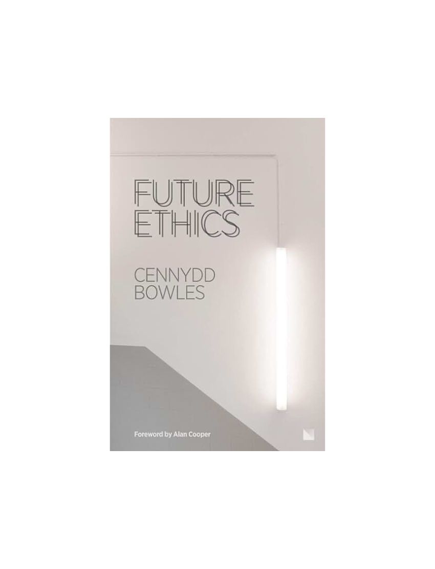 Future Ethics -  Cennydd Bowles