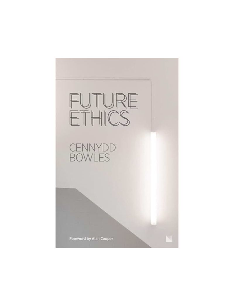 Future Ethics -  Cennydd Bowles
