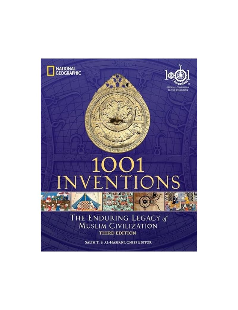 1001 Inventions: The Enduring Legacy of Muslim Civilization: Official Companion to the 1001 Inventions Exhibition