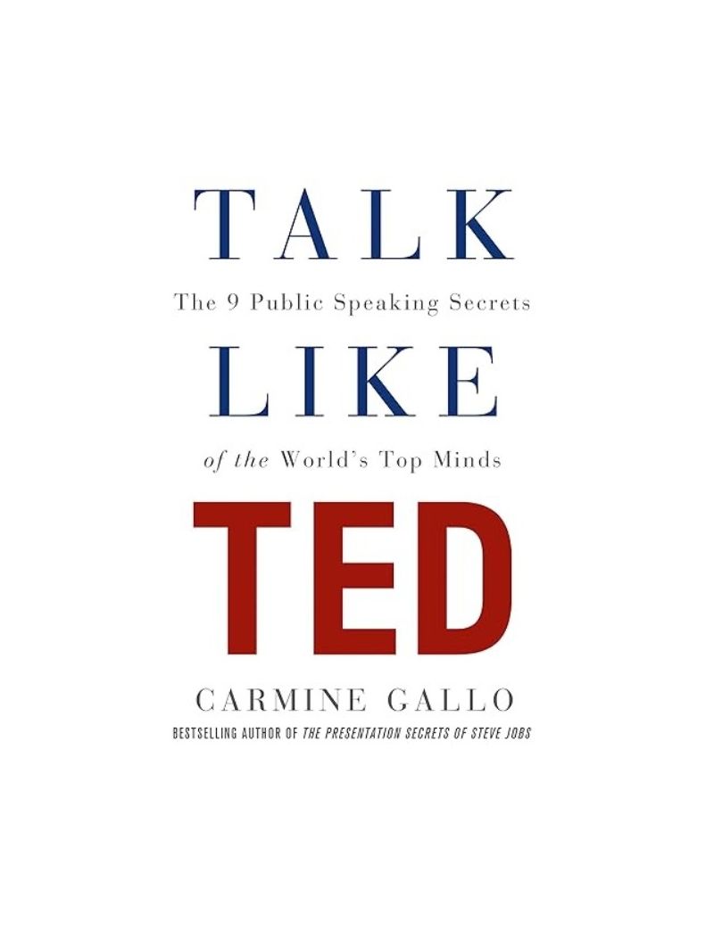 Talk Like TED: The 9 Public Speaking Secrets of the World's Top Minds