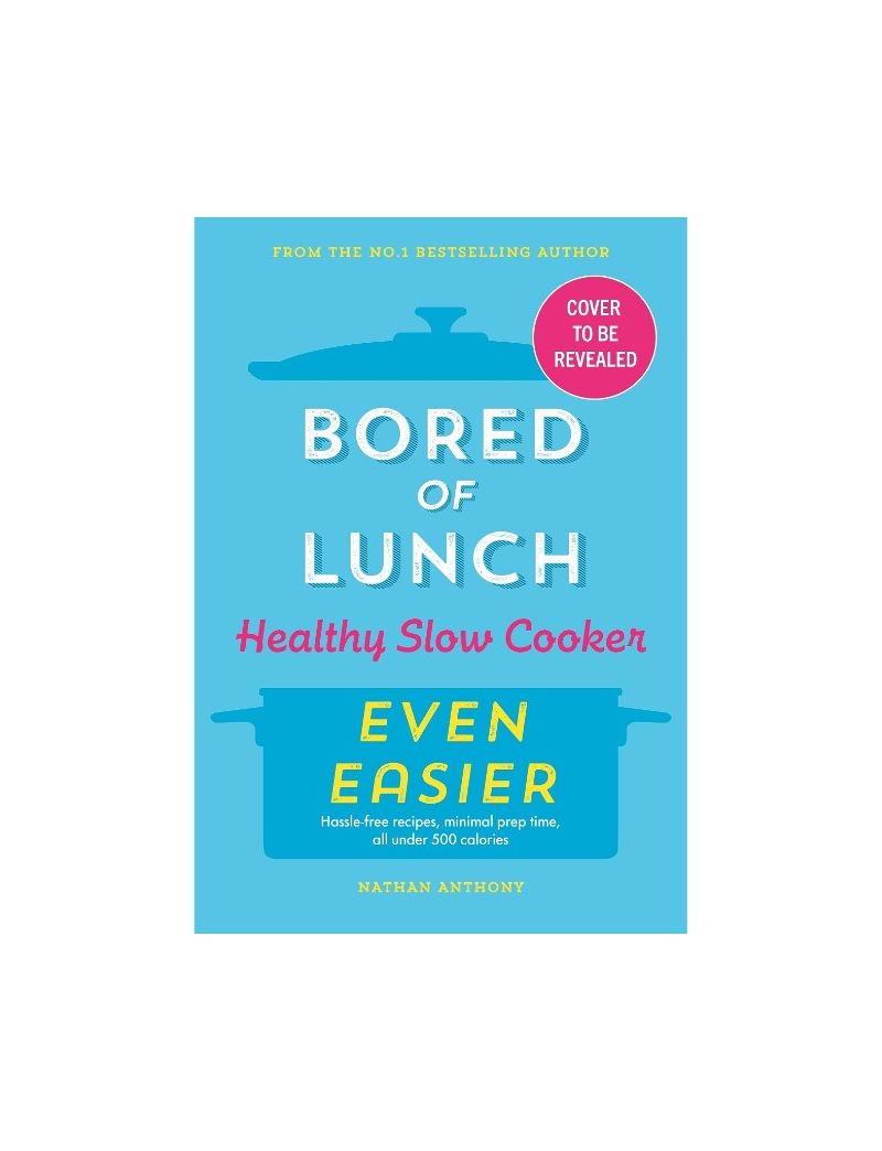 Bored of Lunch Healthy Slow Cooker: Even Easier