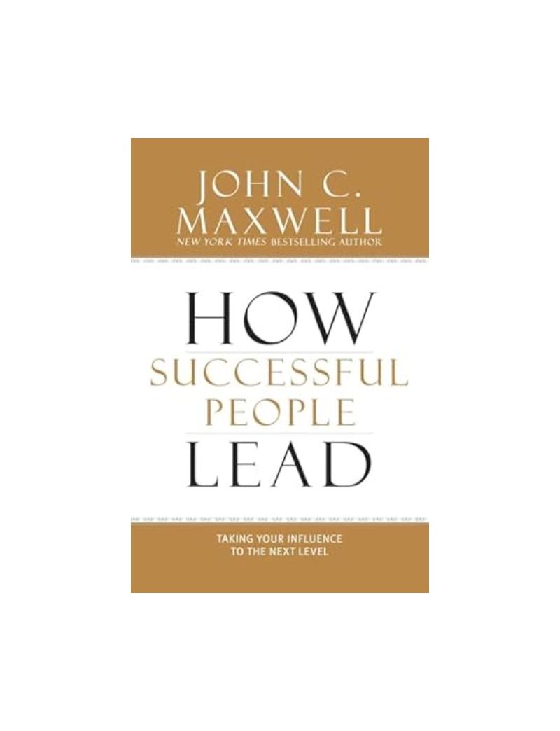 How Successful People Lead: Taking Your Influence to the Next Level