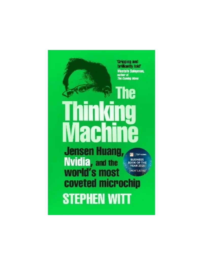 The Thinking Machine: Jensen Huang, Nvidia, and the World's Most Coveted Microchip